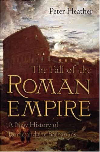 The Fall of Rome: A New History of Rome and the Barbarians