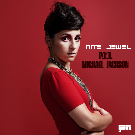 Song : Nite Jewel : “P.Y.T.” (Michael Jackson Cover) « My Old ...