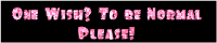 One Wish? To be Normal Please! banner